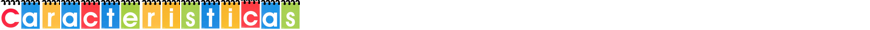 Caracter&iacute;sticas